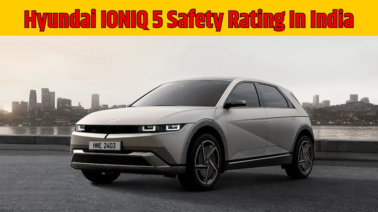 Hyundai IONIQ 5 Safety Rating In India